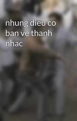 nhung dieu co ban ve thanh nhac