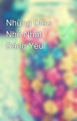 Những Điều Nhỏ Nhặt Đáng Yêu 