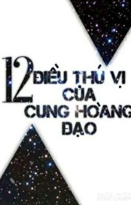 Những điều thú vị về 12 cung hoàng đạo