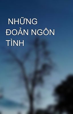  NHỮNG ĐOẢN NGÔN TÌNH 