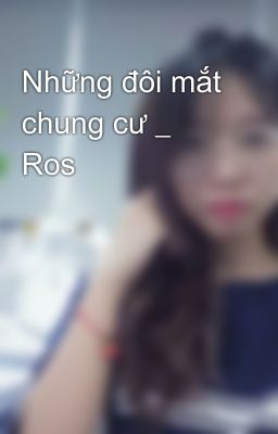 Những đôi mắt chung cư _ Ros