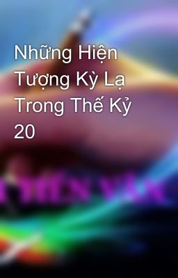 Những Hiện Tượng Kỳ Lạ Trong Thế Kỷ 20