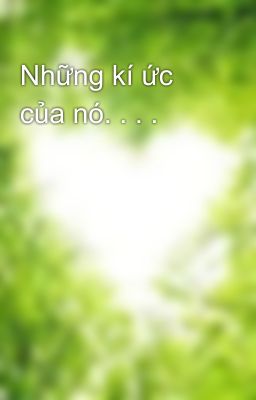 Những kí ức của nó. . . .