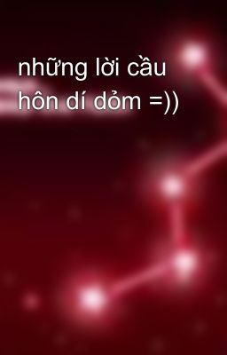 những lời cầu hôn dí dỏm =))