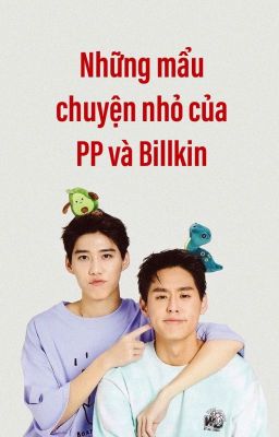 Những mẩu chuyện nhỏ của PP và Billkin