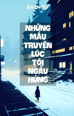 Những Mẩu Truyện Lúc Tôi Ngẫu Hứng