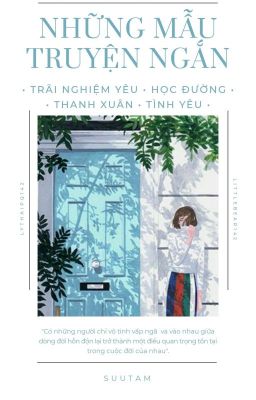 Những Mẫu Truyện Ngắn • Học Đường • Tình Yêu • Thanh Xuân • Trãi Nghiệm Yêu •