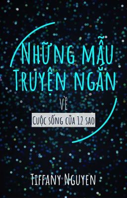 Những Mẫu Truyện Ngắn Về Cuộc Sống Đời Thường Của 12 Sao