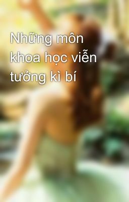 Những môn khoa học viễn tưởng kì bí