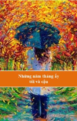 Những năm tháng ấy tôi và cậu