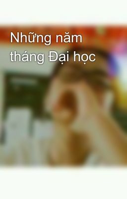 Những năm tháng Đại học