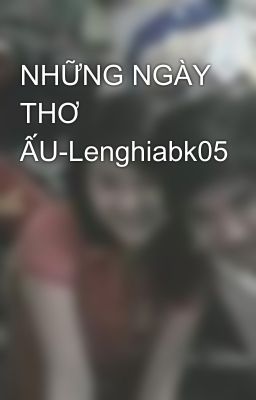 NHỮNG NGÀY THƠ ẤU-Lenghiabk05