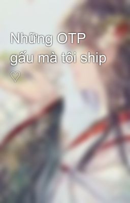 Những OTP gấu mà tôi ship ♡