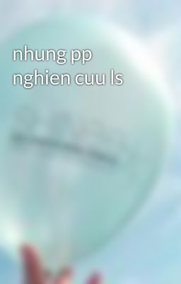 nhung pp nghien cuu ls