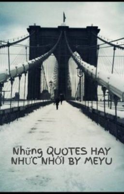 Những QUOTES HAY NHỨC NHỐI BY MEYU