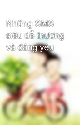 Những SMS siêu dễ thương và đáng yêu