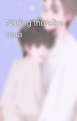 Những thứ cần mua