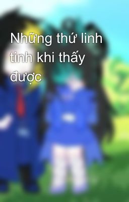 Những thứ linh tinh khi thấy được 