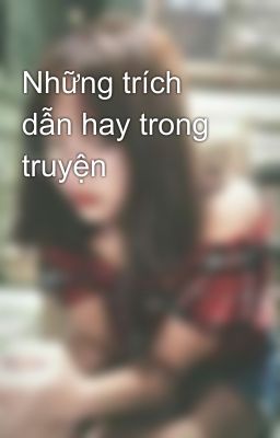 Những trích dẫn hay trong truyện 