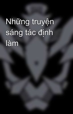 Những truyện sáng tác định làm