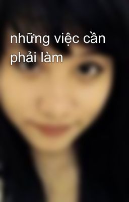 những việc cần phải làm