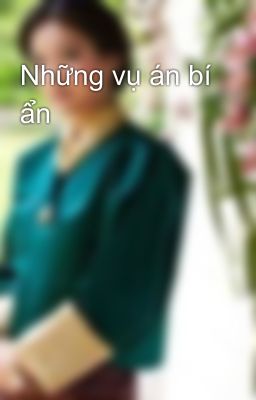 Những vụ án bí ẩn