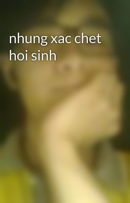 nhung xac chet hoi sinh