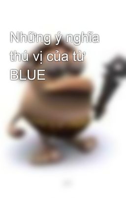 Những ý nghĩa thú vị của từ BLUE