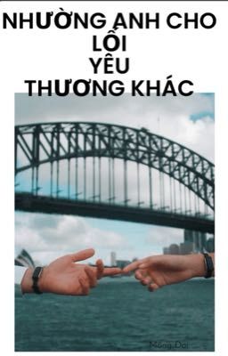 Nhường Anh Cho Lối Yêu Thương Khác