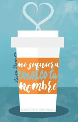 Ni siquiera conozco tu nombre (Coffee Shop #1)