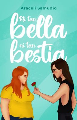 Ni tan bella ni tan bestia ©