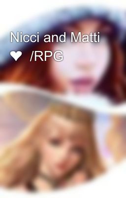 Nicci and Matti ❤  /RPG 