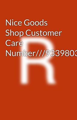 Nice Goods Shop Customer Care Number///9339803022//8276965869//f