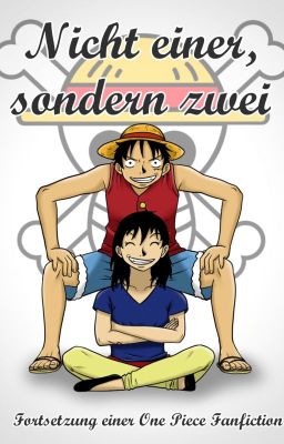 Nicht einer, sondern zwei (Fortsetzung einer One Piece Fanfiction)