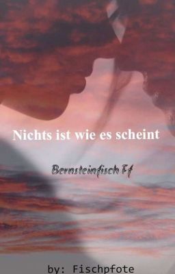 Nichts ist wie es scheint ~Bernsteinfisch Ff ( GxG)