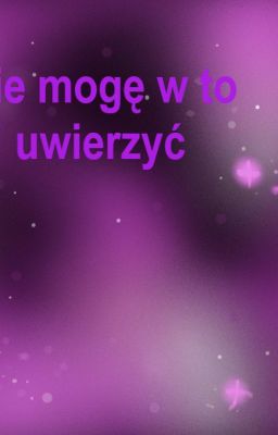 Nie mogę w to uwierzyć |bxb|