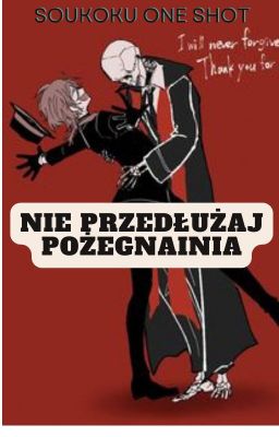 Nie przeciągaj zakończenia (Soukoku one shot)