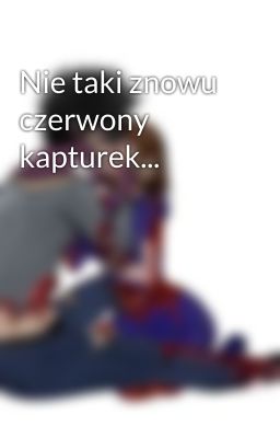 Nie taki znowu czerwony kapturek...