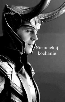 Nie uciekaj kochanie | Loki | one shot