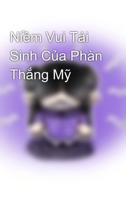 Niềm Vui Tái Sinh Của Phàn Thắng Mỹ