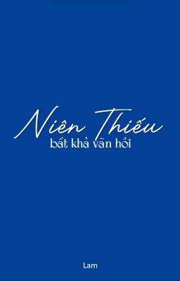 Niên Thiếu Bất Khả Vãn Hồi - 青春回不来