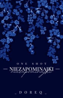 Niezapominajki |one shot|