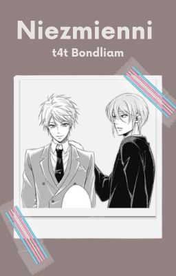 Niezmienni || Bondliam one-shot