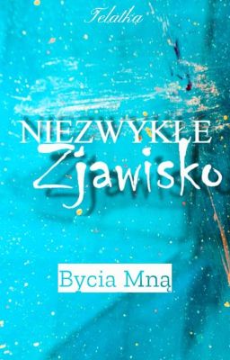 <<<Niezwykłe Zjawisko Bycia Mną>>> ZAWIESZONE