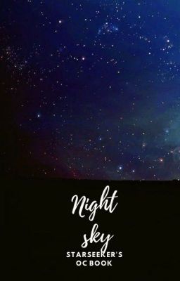 Night sky- 𝐒𝐭𝐚𝐫𝐬𝐞𝐞𝐤𝐞𝐫'𝐬 𝐎𝐂𝐬