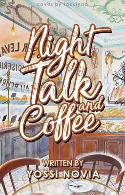 Night Talk and Coffee // Elounor ✔