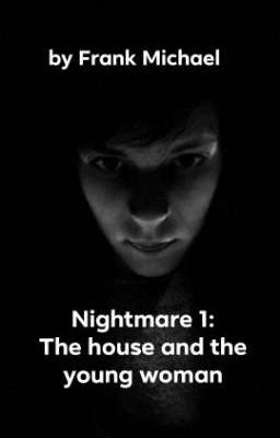 Nightmare 1: The house and the young woman