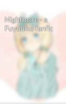 Nightmare - a Fuyuhiko fanfic