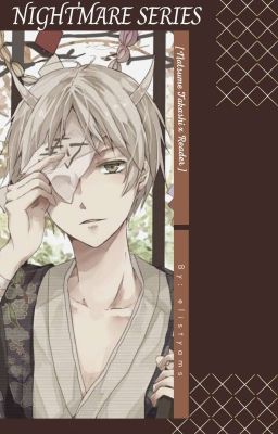 Nightmare Series | Natsume Takashi x Reader