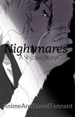 Nightmares (A Shizaya Fanfic)